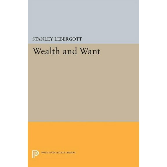 Princeton Legacy Library Wealth and Want, Book 1723, (Paperback)