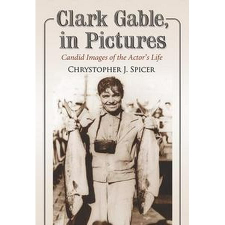 Clark Gable, in Pictures - eBook