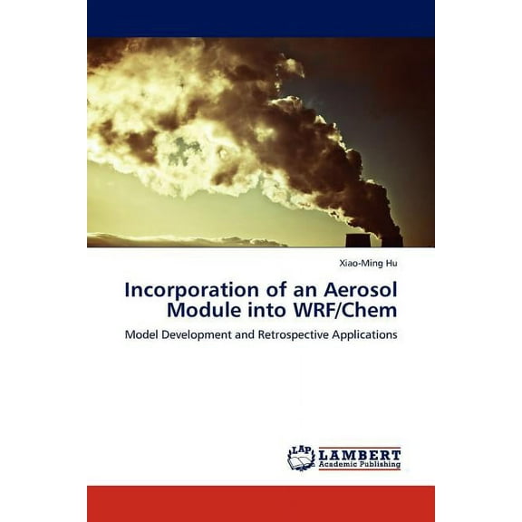 Incorporation of an Aerosol Module into WRF/Chem (Paperback)