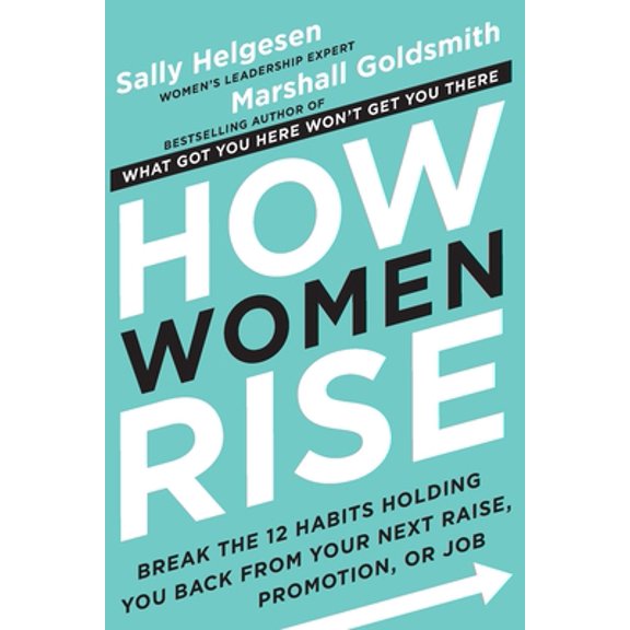Pre-Owned How Women Rise: Break the 12 Habits Holding You Back from Your Next Raise, Promotion, or Job (Paperback) 0316418226 9780316418225