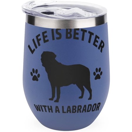 

Life is Better with A Labrador Stainless Steel Wine Tumbler Travel Mug Insulated with Lid Cup for Men Women 12oz