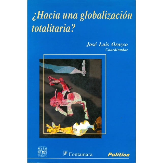 ¿Hacia una globalización totalitaria?, de José Luis Orozco
