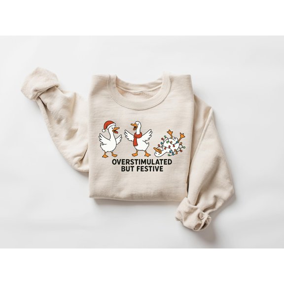 Overstimulated But Festive Goose Christmas Sweatshirt, Funny Silly Goose Sweater