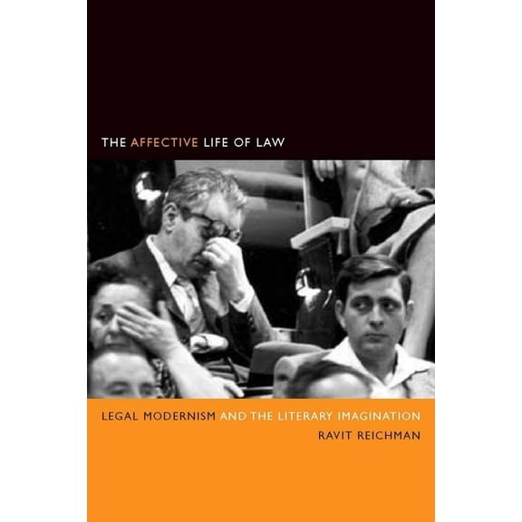 Cultural Lives of Law The Affective Life of Law: Legal Modernism and the Literary Imagination, (Hardcover)