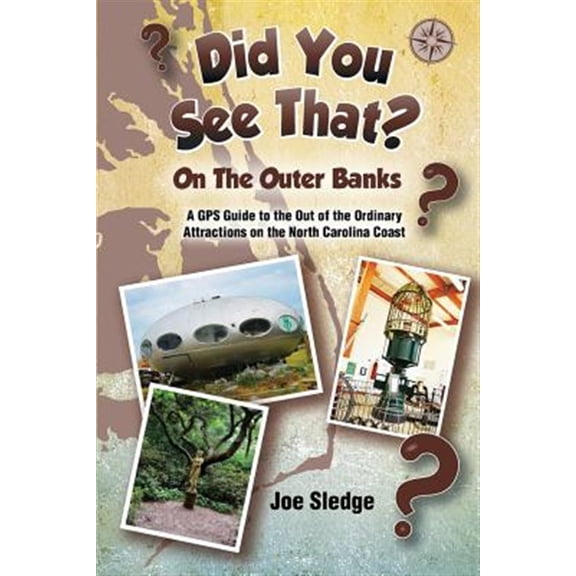Pre-Owned Did You See That? on the Outer Banks : A GPS Guide to the Out of the Ordinary Attractions on the North Carolina Coast - Paperback