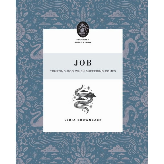 Flourish Bible Study Job: Trusting God When Suffering Comes, (Paperback)