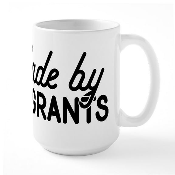 CafePress - Made By Immigrants - 15 oz Ceramic Large White Novelty Mug