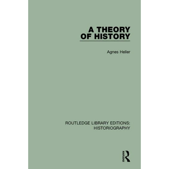 Routledge Library Editions: Historiograp A Theory of History, (Paperback)