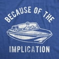 thumbnail image 2 of Mens Because of The Implication T Shirt Funny TV Boating Quote Saying Graphic Tee Graphic Tees, 2 of 7