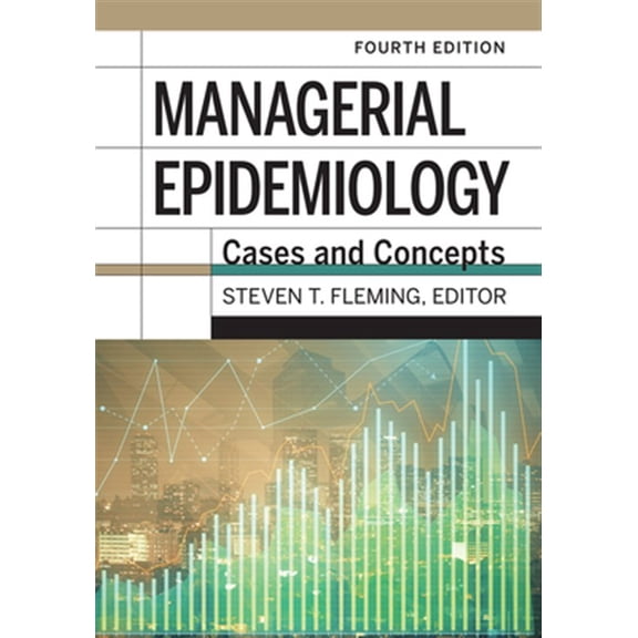 Pre-Owned Managerial Epidemiology: Cases and Concepts, 4th Edition