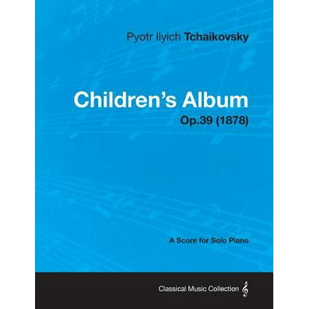 Children's Album - A Score for Solo Piano Op.39 (Piano Tiles 2 Best Score)