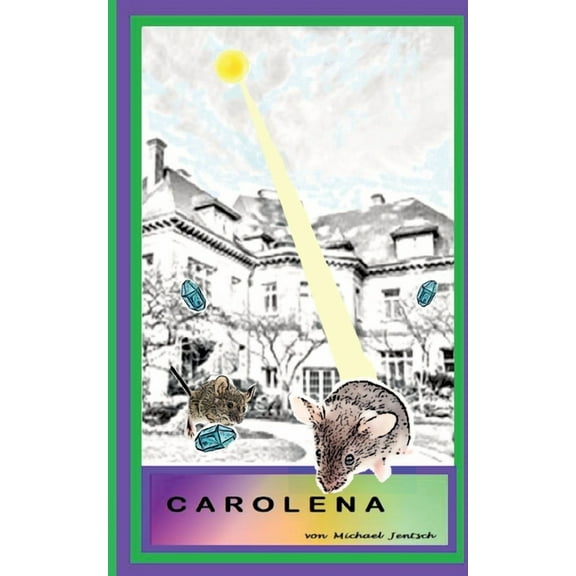 Carolena: Fantasyabenteuer, die Macht des grünen Kristalls, (Paperback)