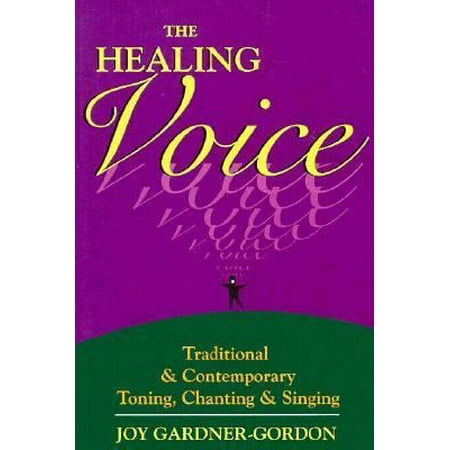 The Healing Voice: Traditional and Contemporary Toning, Chanting and Singing, Used [Paperback]