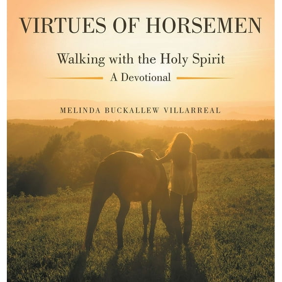 Virtues of Horsemen: Walking with the Holy Spirit A Devotional, (Hardcover)