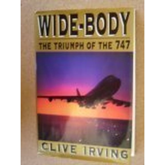 Pre-Owned Wide-Body: The Triumph of the 747 (Hardcover) 0688099025 9780688099022
