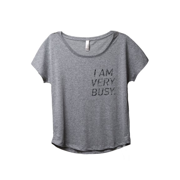 I Am Very Busy Women's Fashion Slouchy Dolman T-Shirt Tee Heather Grey Small