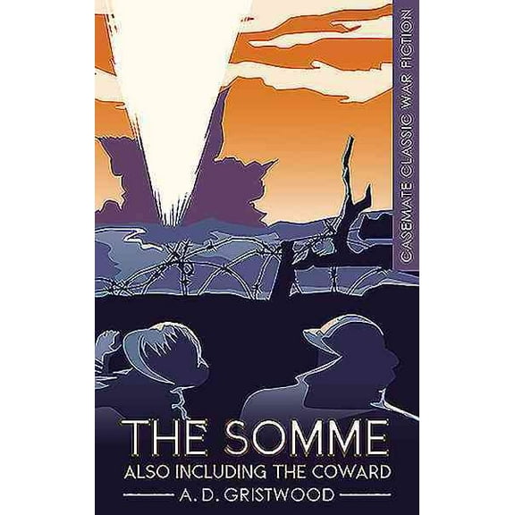 Casemate Classic War Fiction: The Somme Also Including the Coward (Paperback)