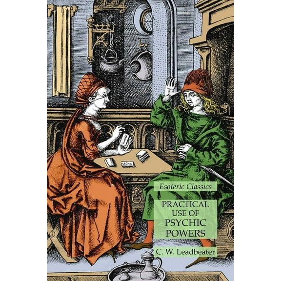 Practical Use of Psychic Powers: Esoteric Classics, (Paperback)