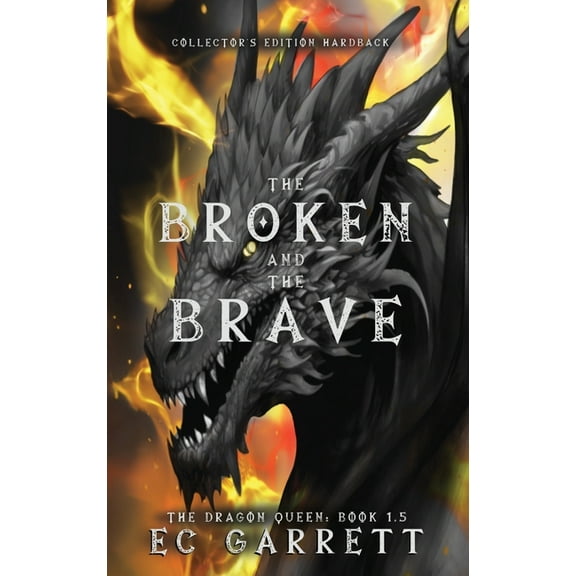 Dragon Queen The Broken and The Brave, A Grimdark Romantasy: Collector's Edition Hardback, Book 1.5, (Hardcover)