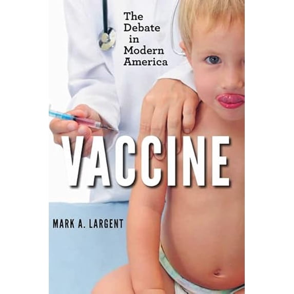Pre-Owned Vaccine: The Debate in Modern America (Hardcover) 1421406071 9781421406077