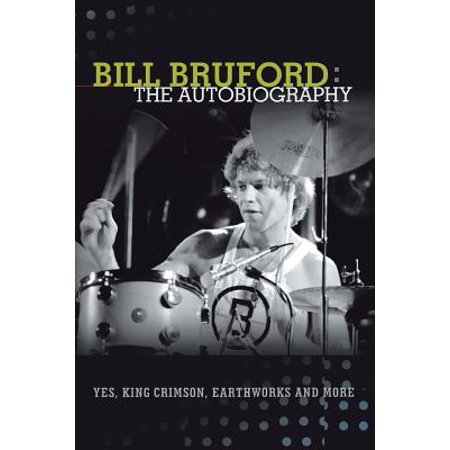 Bill Bruford The Autobiography Yes King Crimson