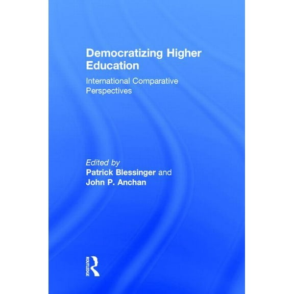 Democratizing Higher Education: International Comparative Perspectives, (Hardcover)