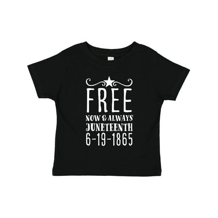 

Inktastic Free- Now and Always- Juneteenth 6-19-1865 Gift Toddler Boy or Toddler Girl T-Shirt