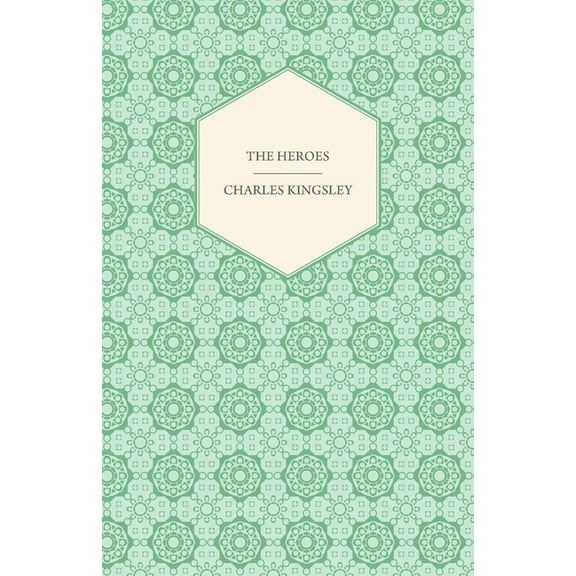 The Heroes - Or, Greek Fairy Tales, (Paperback)