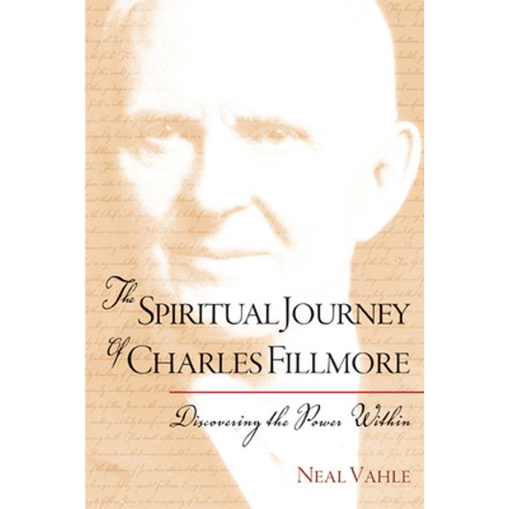 Pre-Owned The Spiritual Journey of Charles Fillmore: Discovering the Power Within (Paperback) 159947140X 9781599471402