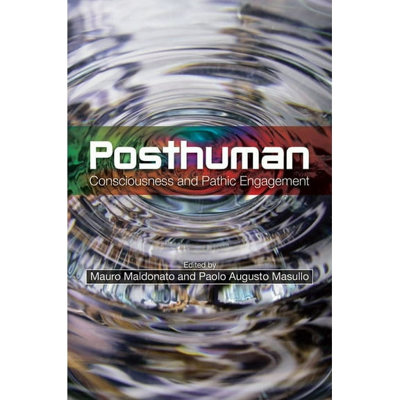 Posthuman: Consciousness and Pathic Engagement, (Paperback)