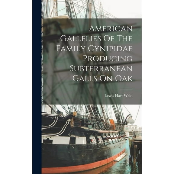 American Gallflies Of The Family Cynipidae Producing Subterranean Galls On Oak (Hardcover)