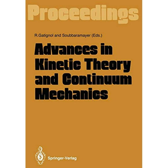 Advances in Kinetic Theory and Continuum Mechanics: Proceedings of a Symposium Held in Honor of Professor Henri Cabannes at the University Pierre et Marie Curie, Paris, France, on 6 July 1990