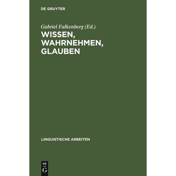 Linguistische Arbeiten Wissen, Wahrnehmen, Glauben: Epistemische AusdrÃ¼cke U. Propositionale Einstellungen, Book 202, (Hardcover)