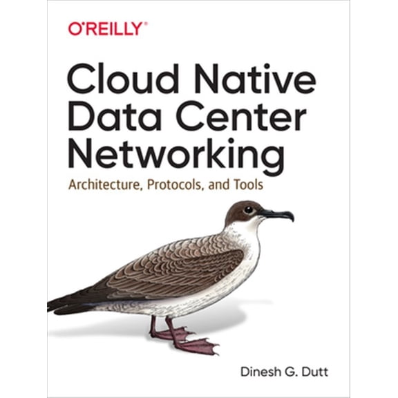 Pre-Owned Cloud Native Data Center Networking: Architecture, Protocols, and Tools, 9781492045601, 1492045608, Paperback, 1 edition