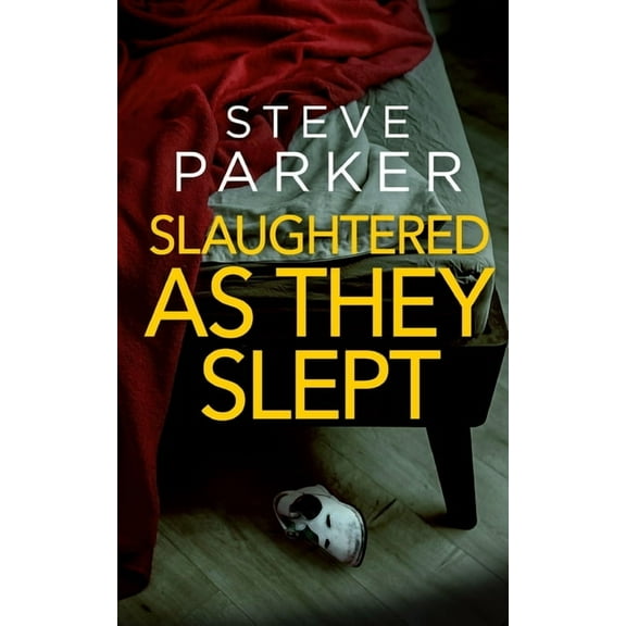 Detectives Paterson & Clocks: SLAUGHTERED AS THEY SLEPT an absolutely gripping killer thriller full of twists (Paperback)