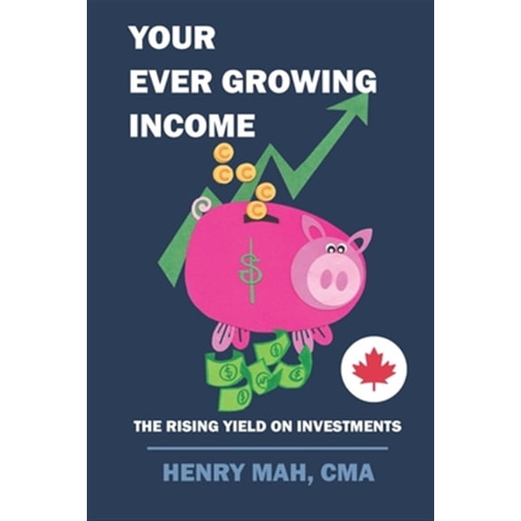 Pre-Owned Canadian Edition: Your Ever Growing Income: The Rising Yield on Investments (Paperback)