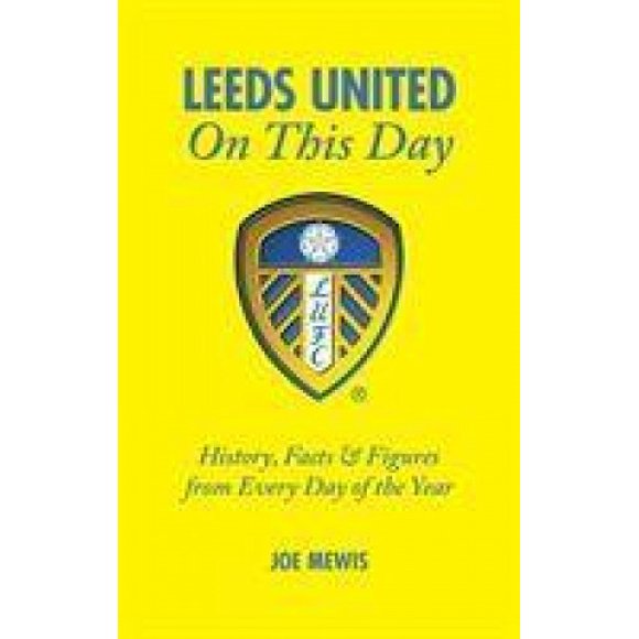 Leeds United on This Day: History, Facts & Figures from Every Day of the Year