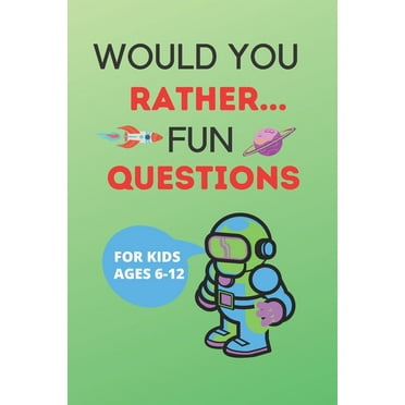 Would You Rather Fun Questions: The book of funny, hilarious questions For kids ages 6-12 ( teens and adults too), cover is a space design (Paperback)