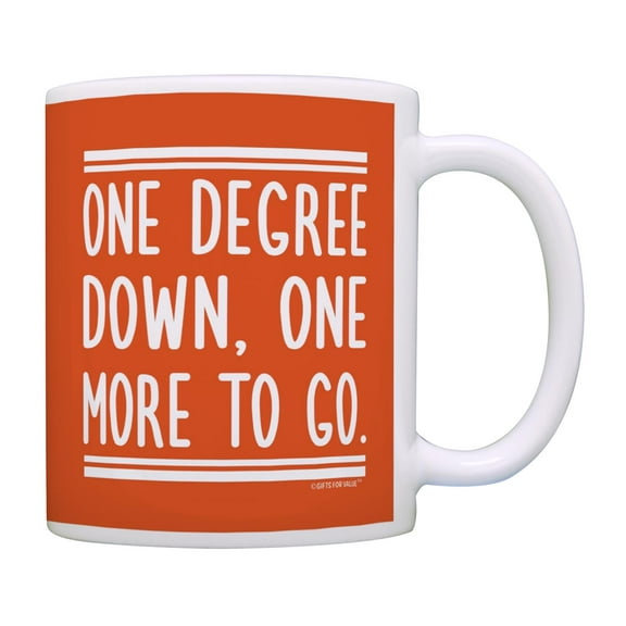 Graduation One Degree Down One More To Go Coffee Mug Tea Cup White/Orange