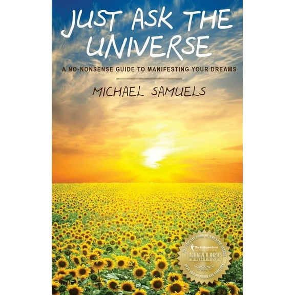Just Ask The Universe: A No-Nonsense Guide to Manifesting your Dreams (Paperback)