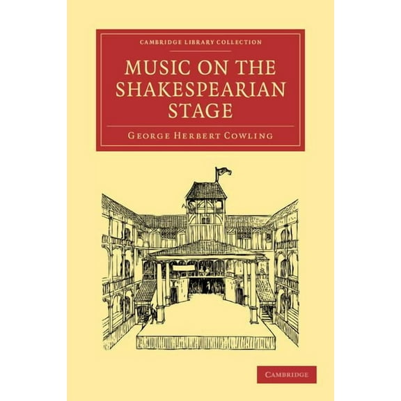 Cambridge Library Collection - Shakespea Music on the Shakespearian Stage, (Paperback)