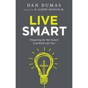 Live Smart: Preparing for the Future God Wants for You, Pre-Owned (Paperback)