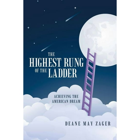 The Highest Rung of the Ladder: Achieving The American Dream