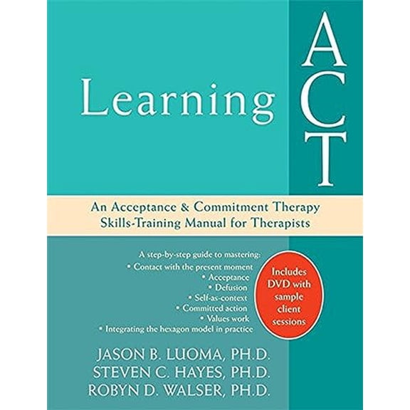 Pre-Owned Learning ACT: An Acceptance and Commitment Therapy Skills-Training Manual for Therapists, 9781572244986, 1572244984, Paperback, 1 edition
