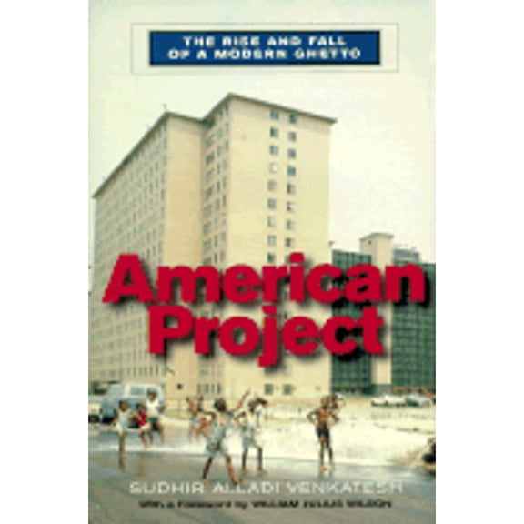 Pre-Owned American Project : The Rise and Fall of a Modern Ghetto 9780674003217