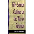 thumbnail image 1 of Pre-Owned Fifty Sermon Outlines on the Way of Salvation (Sermon Outline Series) (Paperback) 0801091284 9780801091285, 1 of 1