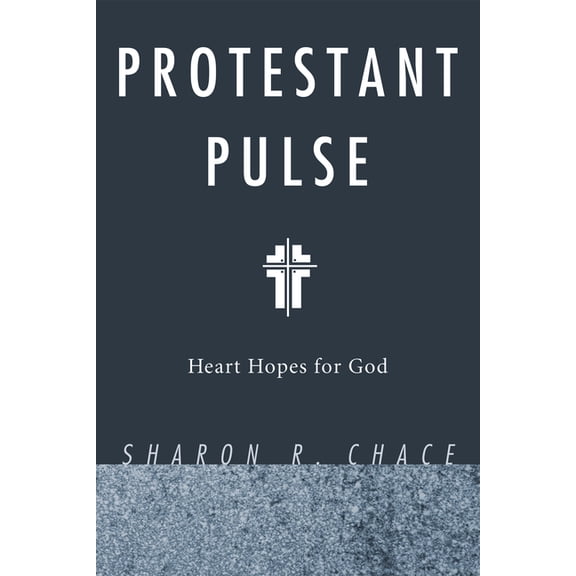 Protestant Pulse: Heart Hopes for God, (Paperback)