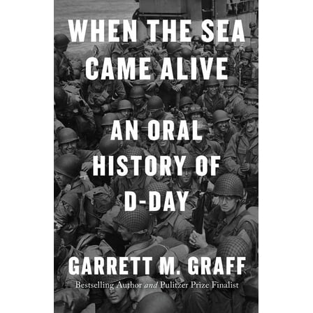 When the Sea Came Alive: An Oral History of D-Day, (Hardcover)