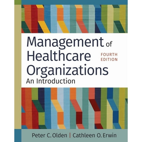 Management of Healthcare Organizations: An Introduction, Fourth Edition (Edition 4) (Paperback)