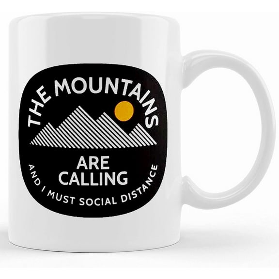 The Mountains Are Calling And I Must Social Distance Mug, Ceramic Novelty Coffee Mug, Tea Cup, Gift Present For Birthday, Christmas Thanksgiving Festival, 11oz Sarcasm With Sayi